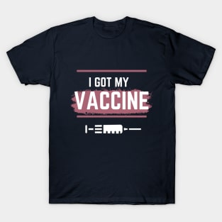 I Got My Vaccine,I Have Been Vaccinated,Vaccinated 2021 , T-Shirt
